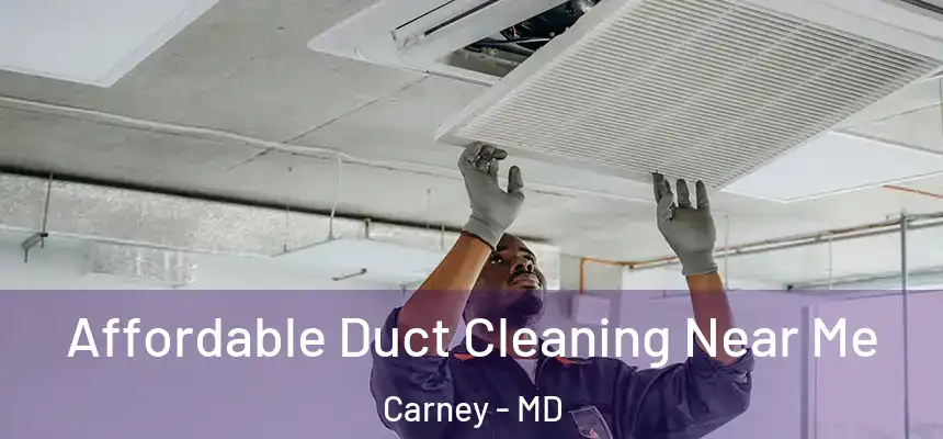  Affordable Duct Cleaning Near Me Carney - MD