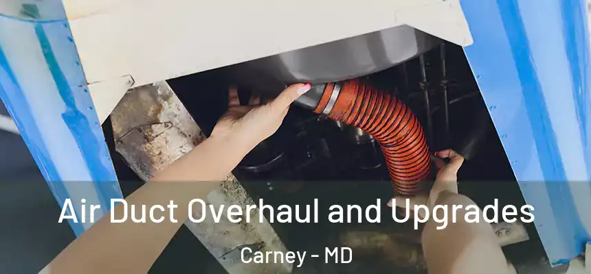 Air Duct Overhaul and Upgrades Carney - MD