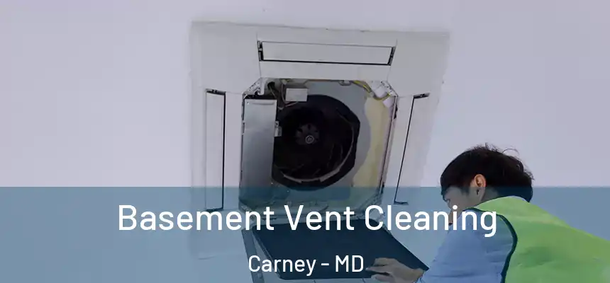 Basement Vent Cleaning Carney - MD