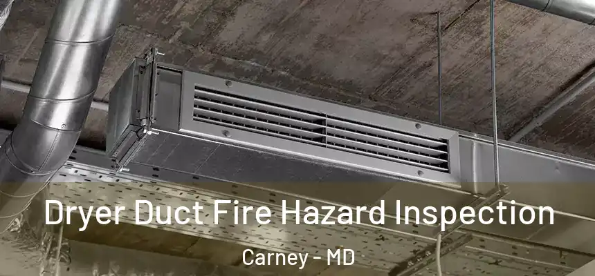Dryer Duct Fire Hazard Inspection Carney - MD