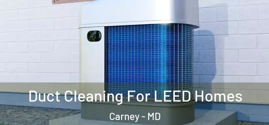 Duct Cleaning For LEED Homes Carney - MD