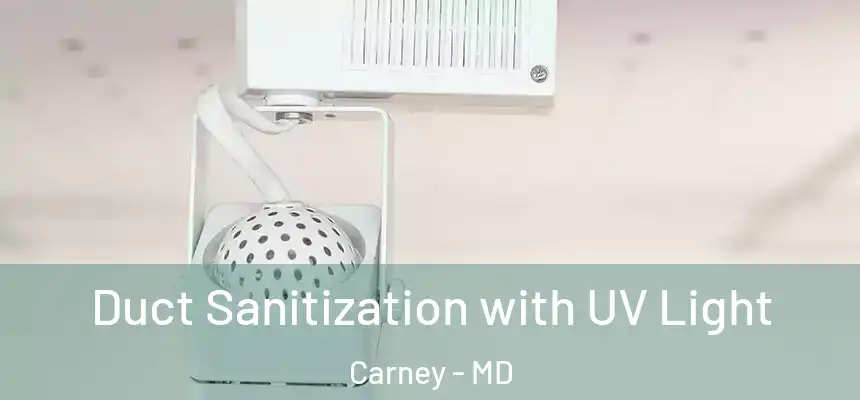  Duct Sanitization with UV Light Carney - MD