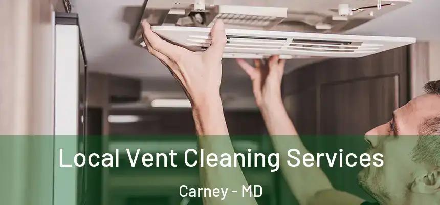 Local Vent Cleaning Services Carney - MD