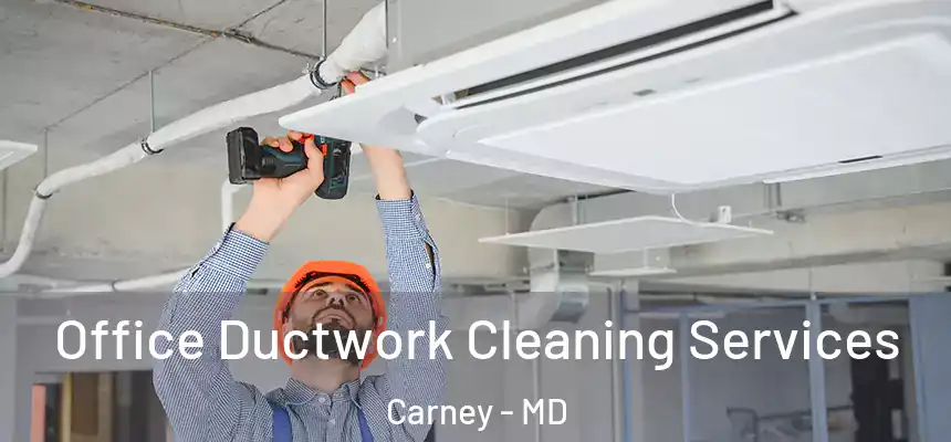  Office Ductwork Cleaning Services Carney - MD