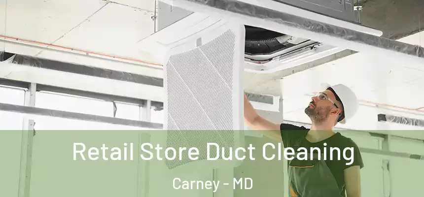  Retail Store Duct Cleaning Carney - MD