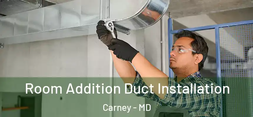  Room Addition Duct Installation Carney - MD